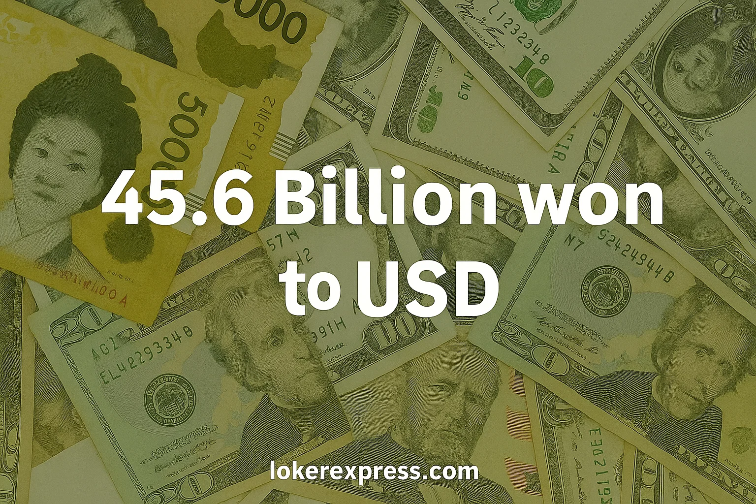 45.6 Billion Won in US Dollars